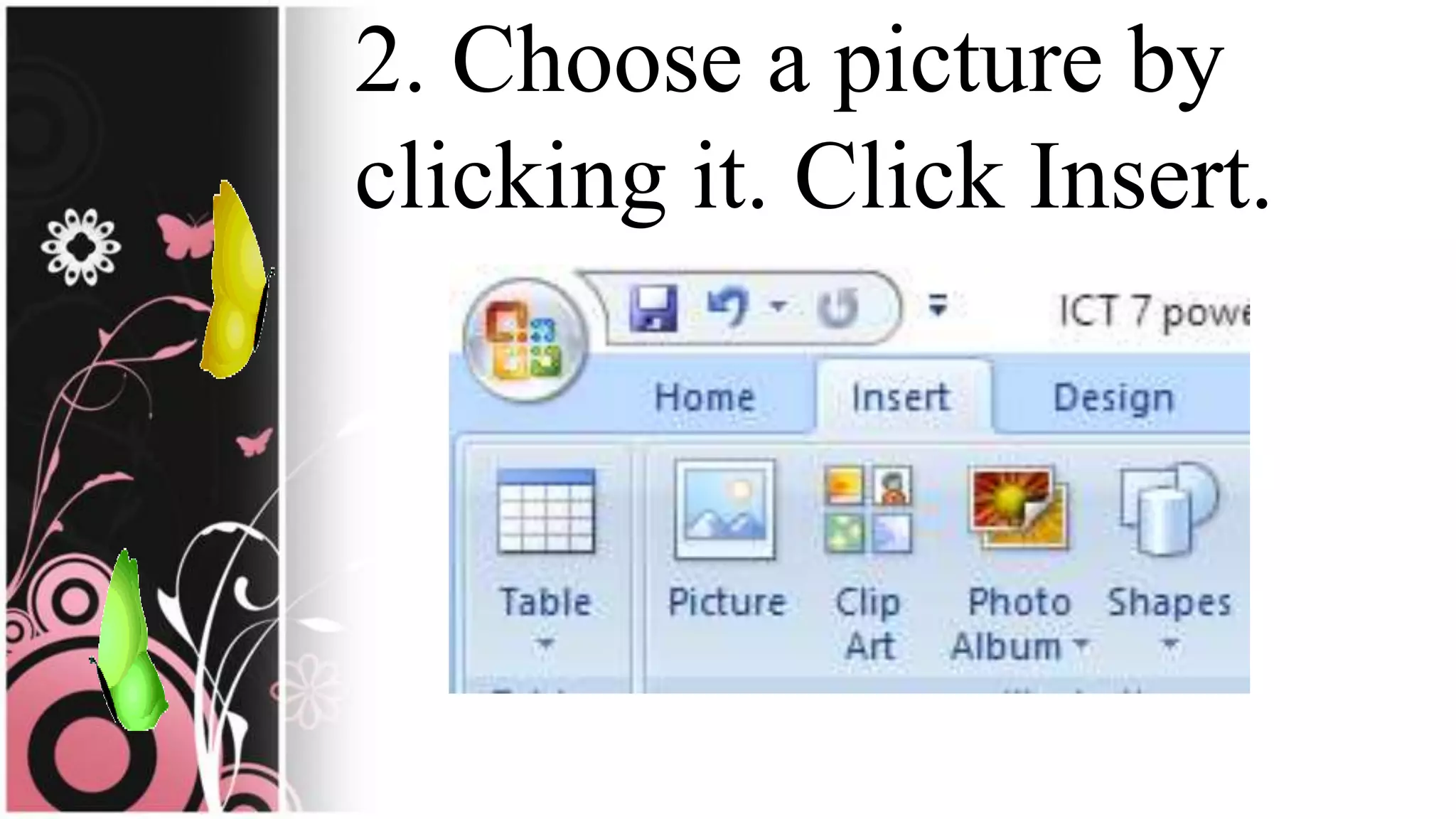 2. Choose a picture by
clicking it. Click Insert.
 