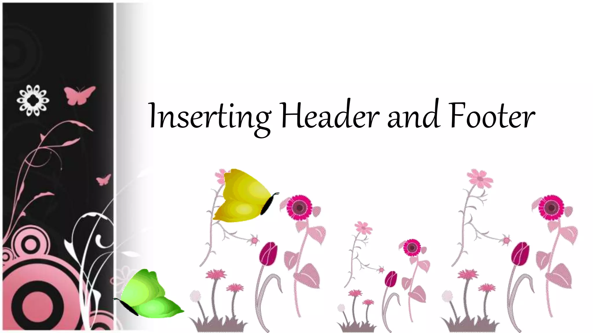 Inserting Header and Footer
 