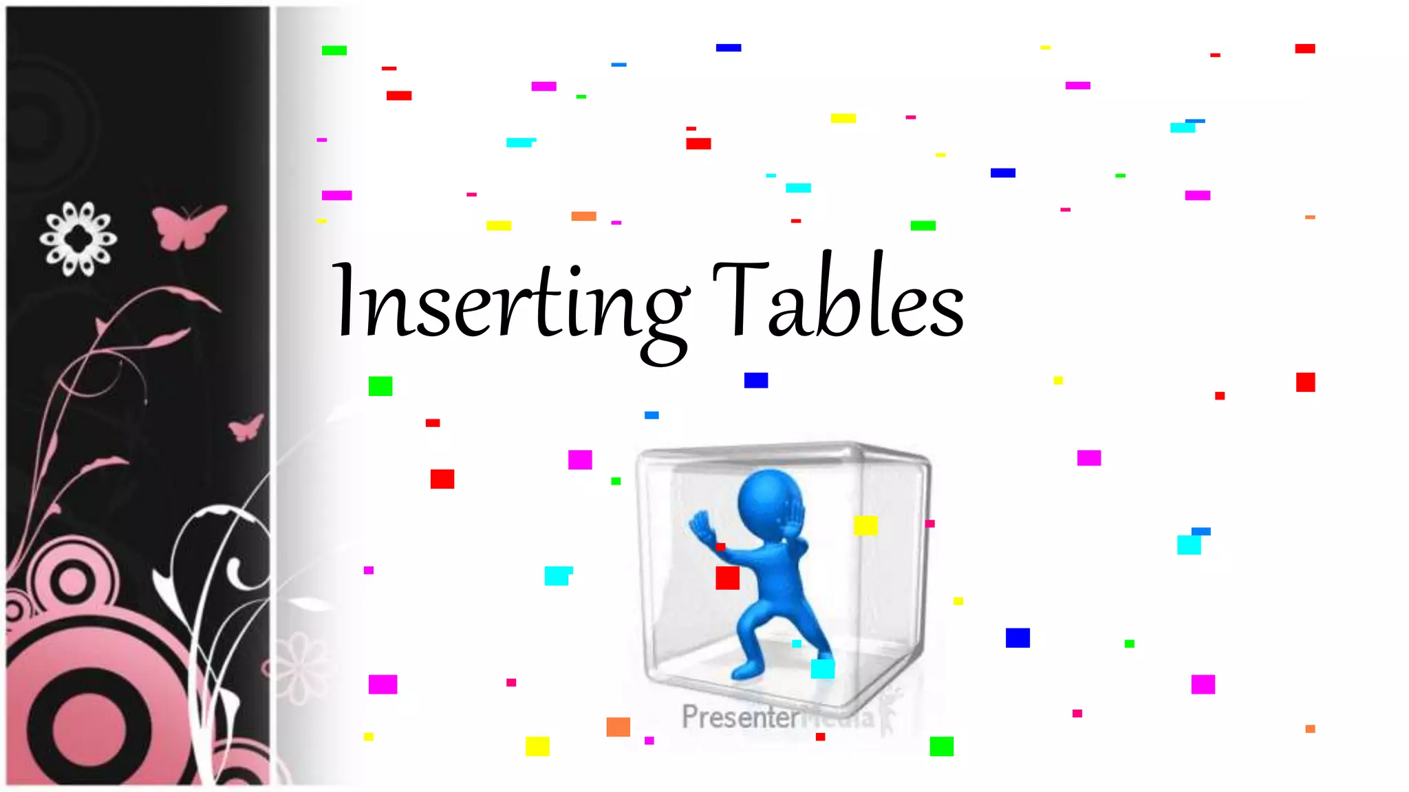 Inserting Tables
 