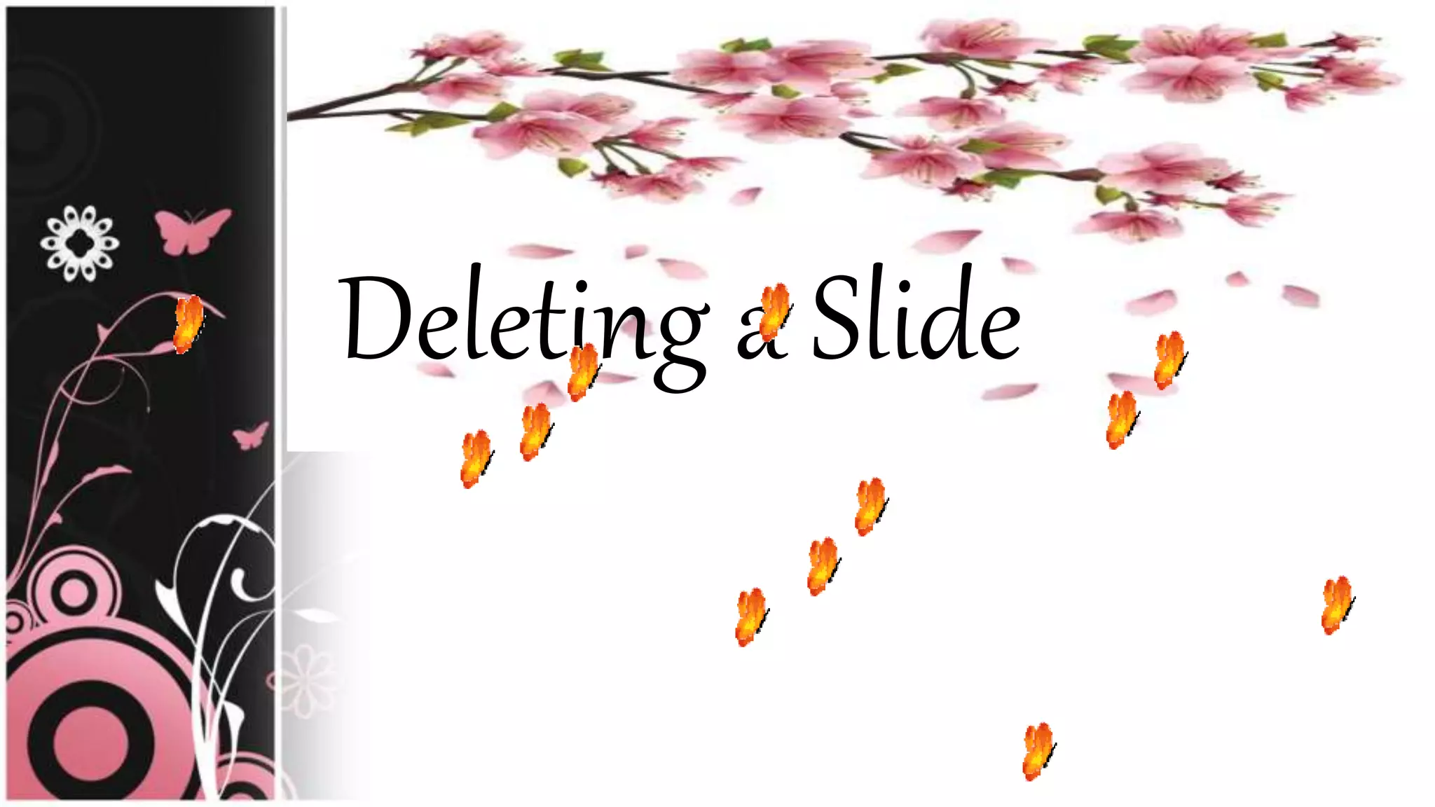 Deleting a Slide
 