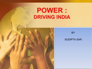 POWER : DRIVING INDIA BY SUDIPTA SAR 