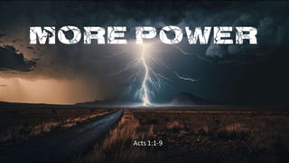 More Power
Acts 1:1-9
 