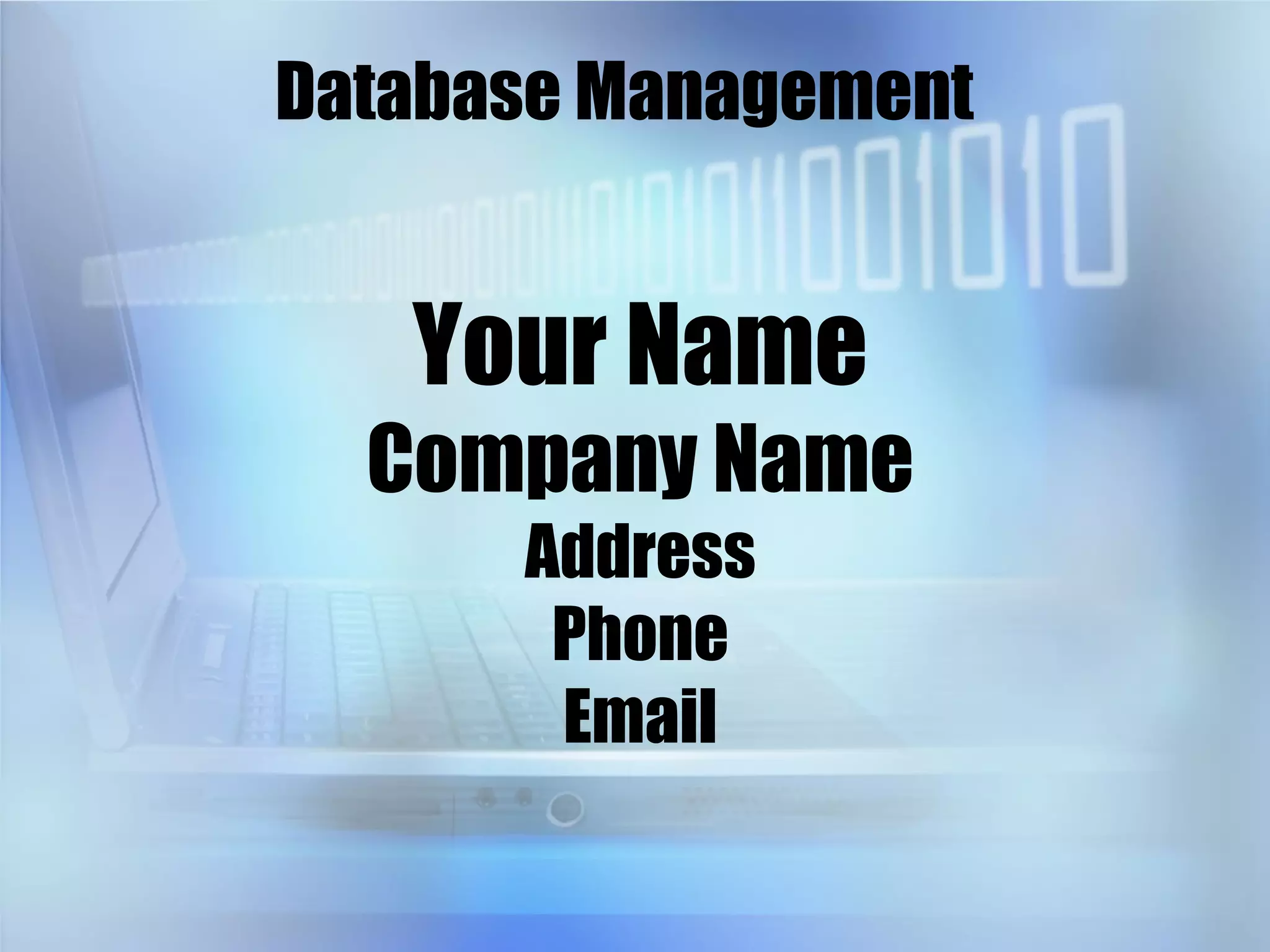 Database Management Your Name Company Name Address Phone Email 