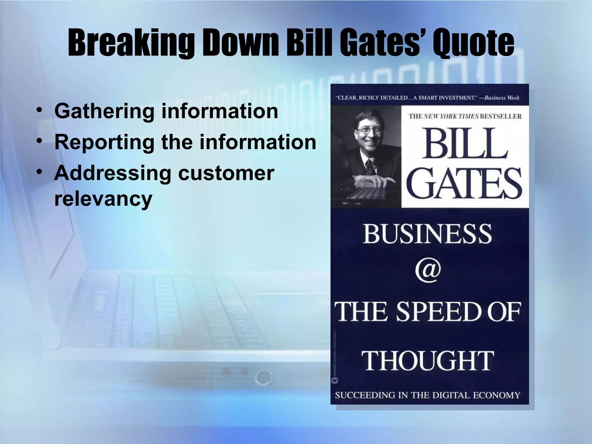 Breaking Down Bill Gates’ Quote Gathering information Reporting the information Addressing customer relevancy 