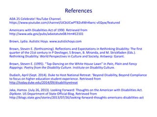 References
ADA 25 Celebrate! YouTube Channel.
https://www.youtube.com/channel/UCbUCwPT82s4WnKwnc-vEQyw/featured
Americans ...