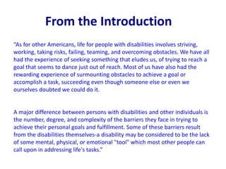 From the Introduction
“As for other Americans, life for people with disabilities involves striving,
working, taking risks,...