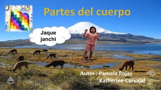 Jaque
janchi
Autor : Pamela Rojas
Katherine Carvajal
 