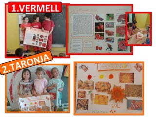 1.VERMELL
2.TARONJA
 