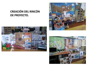 CREACIÓN DEL RINCÓN
DE PROYECTO.