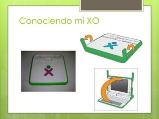 Conociendo mi XO
 