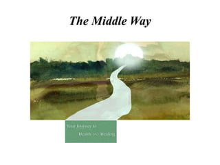 The Middle Way
 