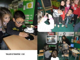 TALLER D’IMATGE I SO
 