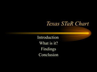 Texas STaR Chart Introduction  What is it? Findings Conclusion 