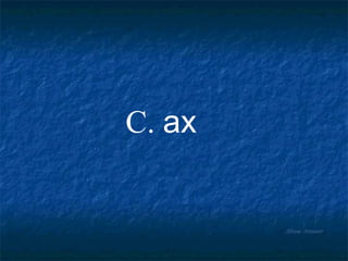 Show Answer C.  ax 