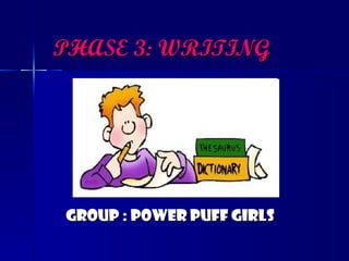 PHASE 3: WRITING GROUP : POWER PUFF GIRLS 
