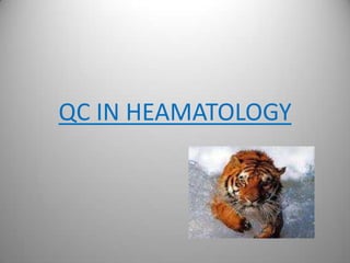 QC IN HEAMATOLOGY
 