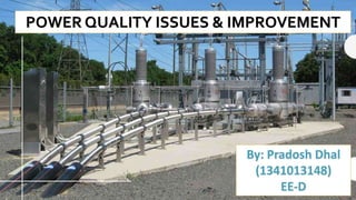 POWER QUALITY ISSUES & IMPROVEMENT
 