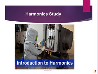 Harmonics Study
www.sachu.in
 