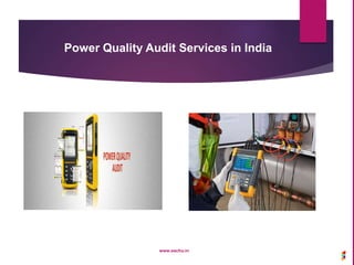 Power Quality Audit Services in India
www.sachu.in
 