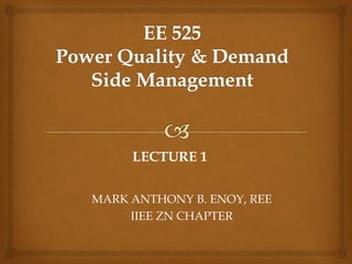 MARK ANTHONY B. ENOY, REE
IIEE ZN CHAPTER
LECTURE 1
 