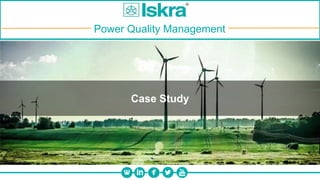 Case Study
Power Quality Management
 