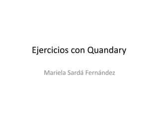 Ejercicios con Quandary
Mariela Sardá Fernández

 
