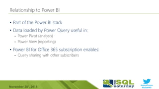 #sqlsatParma
#sqlsat462November 28°, 2015
•
•
– Power Pivot (analysis)
– Power View (reporting)
•
– Query sharing with other subscribers
 