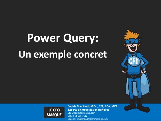 Sophie Marchand, M.Sc., CPA, CGA, MVP
Experte en modélisation d’affaires
Site web: lecfomasque.com
Cell.: 514-605-7112
Cou...