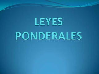 LEYES PONDERALES 