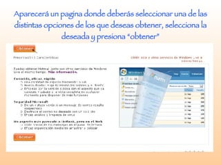Aparecerá un pagina donde deberás seleccionar una de las distintas opciones de los que deseas obtener, selecciona la deseada y presiona “obtener” 