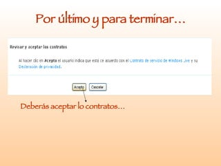 Por último y para terminar… Deberás aceptar lo contratos… 