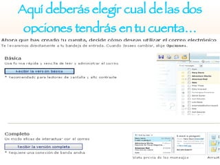 Aquí deberás elegir cual de las dos opciones tendrás en tu cuenta… 
