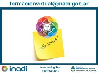 www.inadi.gob.ar
0800-999-2345
formacionvirtual@inadi.gob.ar
 