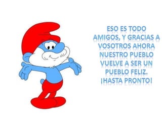 PROBLEMAS EN PUEBLO-PITUFO