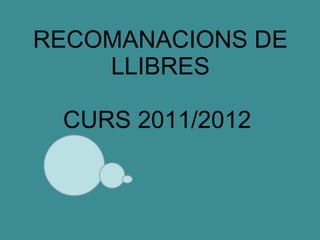 RECOMANACIONS DE LLIBRES CURS 2011/2012  