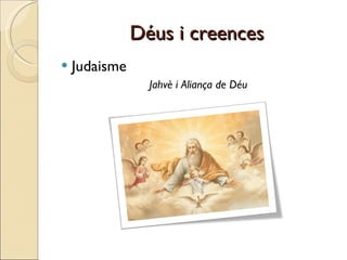 Déus i creences Judaisme  Jahvè i Aliança de Déu 