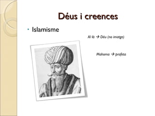 Déus i creences Islamisme Al·là    Déu (no imatge) Mahoma    profeta 
