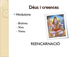 Déus i creences Hinduisme Brahma Xiva Vixnu REENCARNACIÓ 