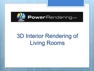3D Interior Rendering of
Living Rooms
 