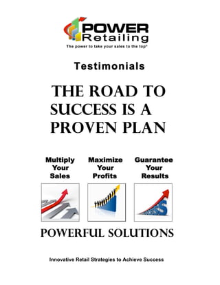 Testimonials

The Road to
Success is a
Proven Plan




Innovative Retail Strategies to Achieve Success
 