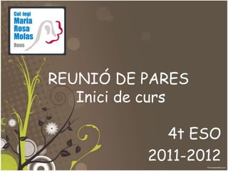 REUNIÓ DE PARESInici de curs 4t ESO 2011-2012 