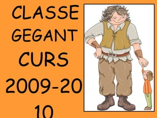 CLASSE GEGANT   CURS 2009-2010 