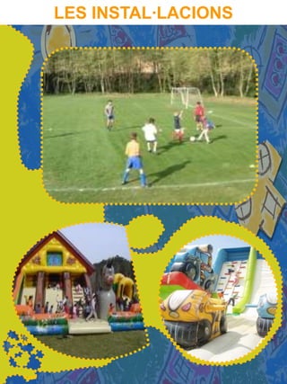 LES INSTAL·LACIONS
 
