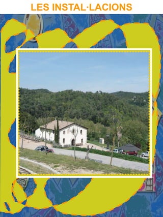 LES INSTAL·LACIONS
 