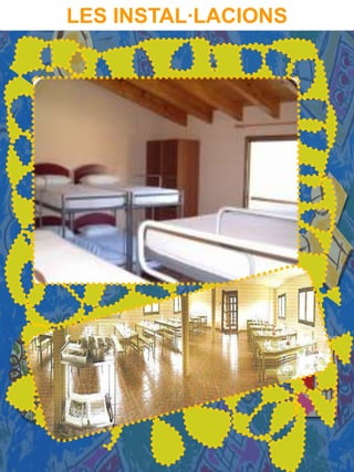LES INSTAL·LACIONS
 