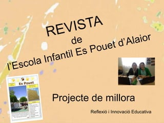 Projecte de millora
Reflexió i Innovació Educativa
 
