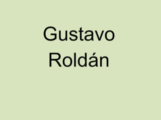 Gustavo
Roldán
 