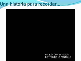 PULSAR CON EL RATÓN
DENTRO DE LA PANTALLA
 