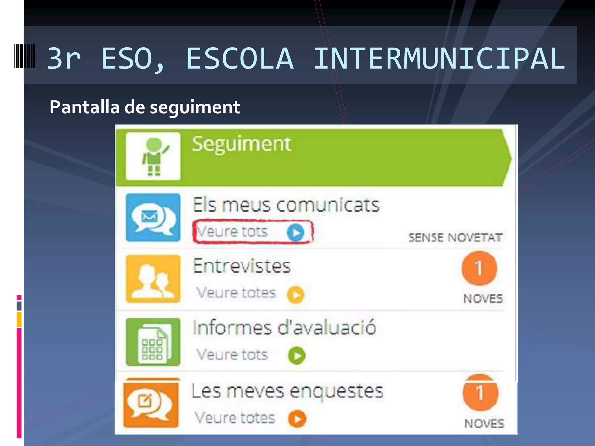 Pantalla de seguiment
3r ESO, ESCOLA INTERMUNICIPAL
 