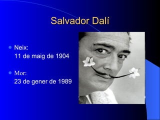 Salvador Dalí ,[object Object],[object Object],[object Object],[object Object],[object Object]